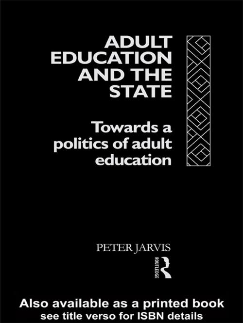 Cover of the book Adult Education and the State by Peter Jarvis, Taylor and Francis