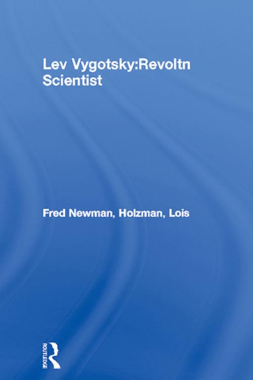 Cover of the book Lev Vygotsky:Revoltn Scientist by Fred Newman, Lois Holzman, Taylor and Francis