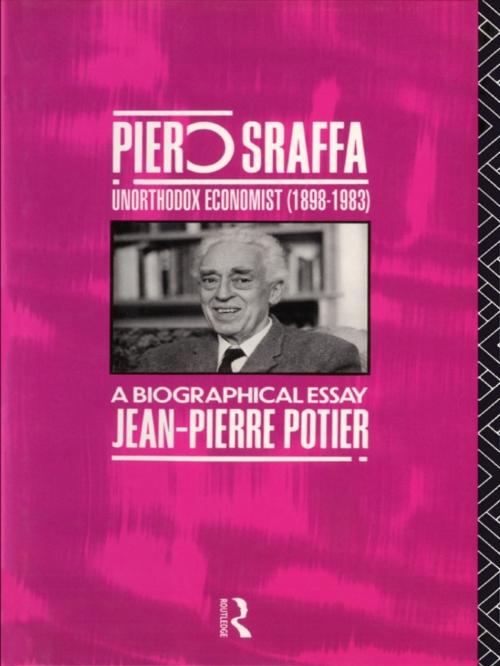 Cover of the book Piero Sraffa, Unorthodox Economist (1898-1983) by Jean-Pierre Potier, Taylor and Francis
