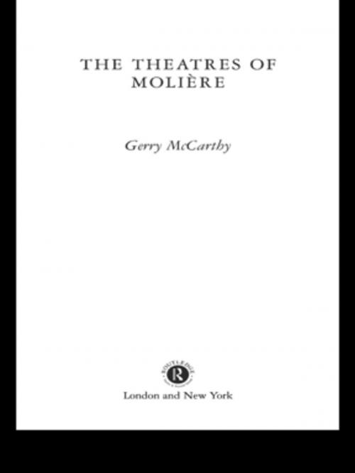 Cover of the book The Theatres of Moliere by Gerry McCarthy, Gerry Mccarthy, Taylor and Francis