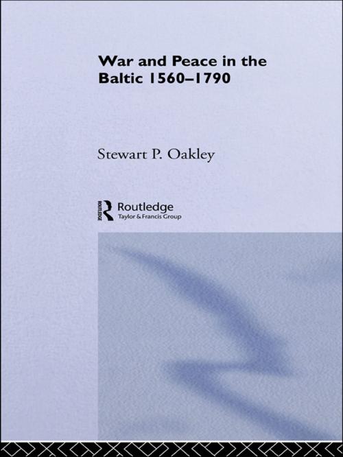 Cover of the book War and Peace in the Baltic, 1560-1790 by Stewart P. Oakley, Taylor and Francis