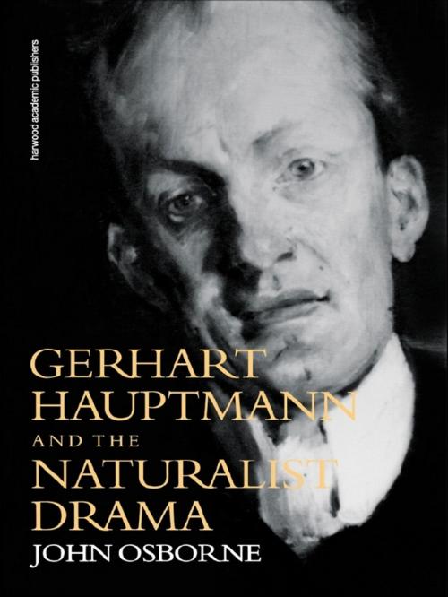 Cover of the book Gerhard Hauptmann and the Naturalist Drama by John Osborne, Taylor and Francis