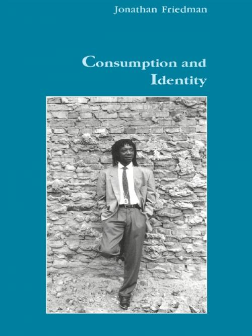 Cover of the book Consumption and Identity by Jonathan Friedman, Taylor and Francis