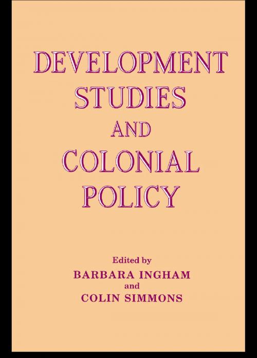 Cover of the book Development Studies and Colonial Policy by Barbara Ingham, Colin Simmons, Taylor and Francis