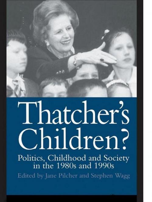 Cover of the book Thatcher's Children? by Dr Jane Pilcher, Jane Pilcher, Stephen Wagg, Taylor and Francis