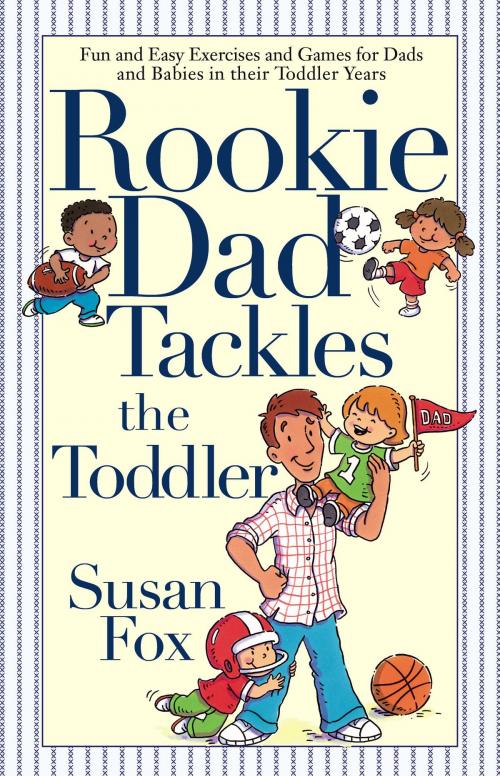 Cover of the book Rookie Dad Tackles the Toddler by Susan Fox, Pocket Books