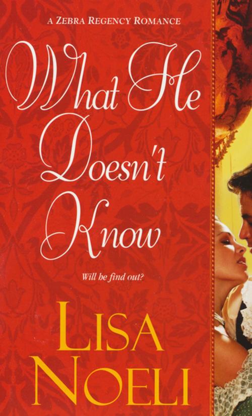 Cover of the book What He Doesn't Know by Lisa Noeli, Zebra Books