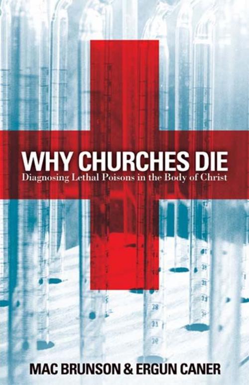 Cover of the book Why Churches Die: Diagnosing Lethal Poisons in the Body of Christ by Mac Brunson, Ergun Caner, B&H Publishing Group