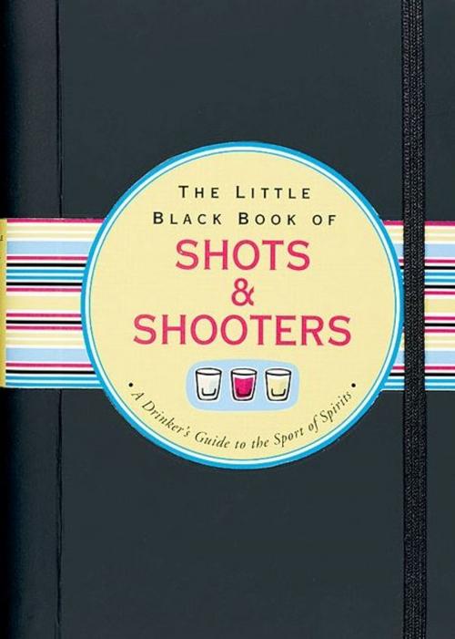 Cover of the book The Little Black Book of Shots & Shooters by Eric Furman, Peter Pauper Press, Inc.