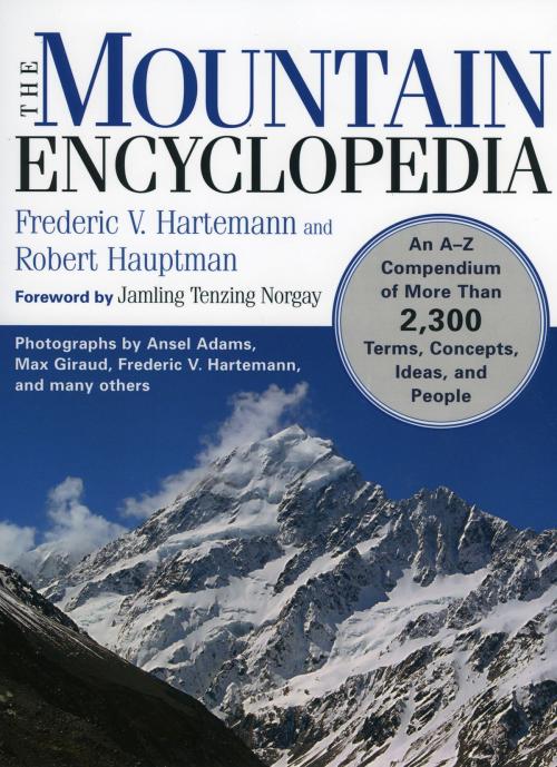 Cover of the book The Mountain Encyclopedia by Frederic Hartemann, Robert Hauptman, Taylor Trade Publishing
