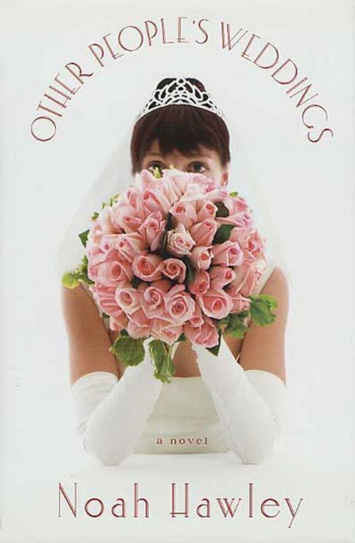 Cover of the book Other People's Weddings by Noah Hawley, St. Martin's Press