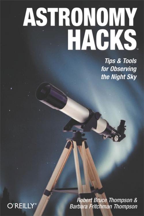 Cover of the book Astronomy Hacks by Robert Bruce Thompson, Barbara Fritchman Thompson, O'Reilly Media