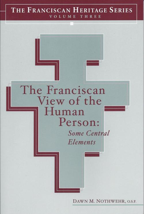 Cover of the book The Franciscan View of the Human Person by Dawn M. Nothwehr, The Franciscan Institute