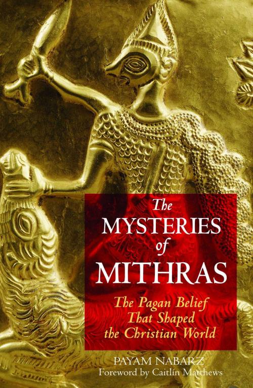Cover of the book The Mysteries of Mithras by Payam Nabarz, Inner Traditions/Bear & Company
