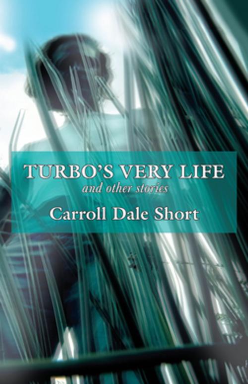Cover of the book Turbo's Very Life and Other Stories by Carroll Dale Short, NewSouth Books