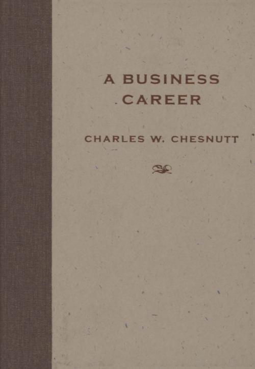 Cover of the book A Business Career by Charles W. Chesnutt, University Press of Mississippi