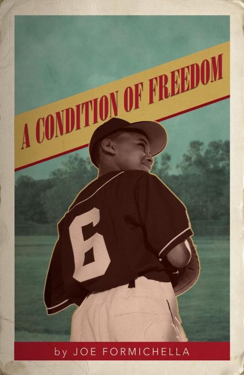 Cover of the book A Condition of Freedom by Joe Formichella, River's Edge Media, LLC