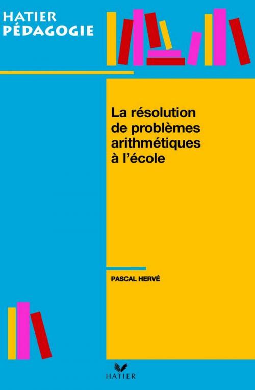 Cover of the book Hatier Pédagogie - La résolution de problèmes arithmétiques à l'école by Roland Charnay, Pascal Hervé, Hatier