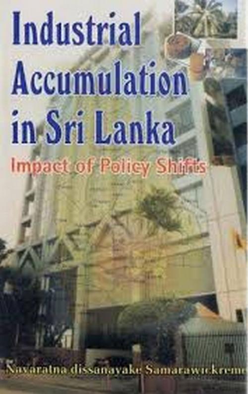 Cover of the book Industrial Accumulation In Sri Lanka by Navaratna Dissanayake Samarawickreme, Gyan Publishing House