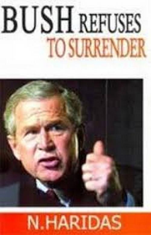 Cover of the book Bush Refuses To Surrender by N. Haridas, Kalpaz Publications