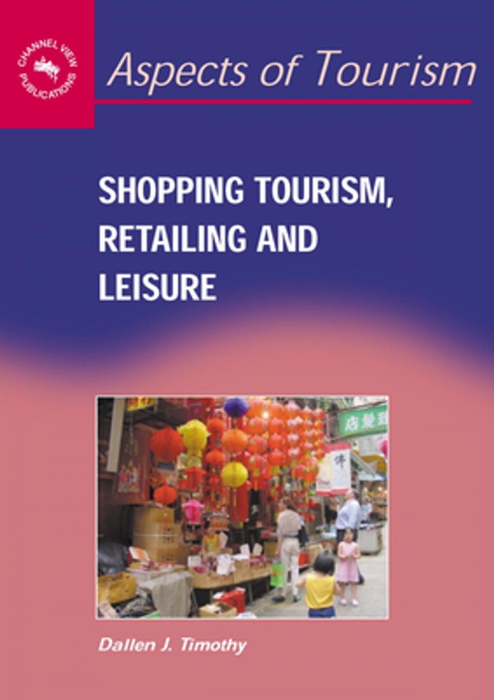 Big bigCover of Shopping Tourism, Retailing and Leisure