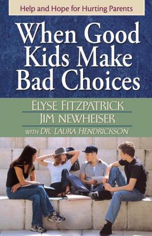Cover of the book When Good Kids Make Bad Choices by Hope Lyda