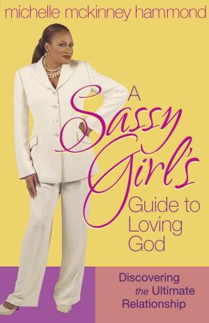 Cover of the book A Sassy Girl's Guide to Loving God by Phil Callaway