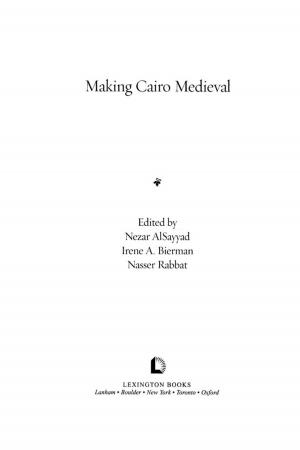 Cover of the book Making Cairo Medieval by J. Thomas Cook, Ursula Goldenbaum, Julia Haas, Matthew Homan, Christopher Kluz