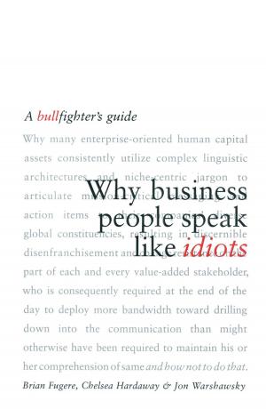 Cover of the book Why Business People Speak Like Idiots by Edward Shorter