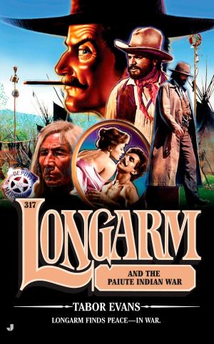 Cover of the book Longarm 317: Longarm and the Paiute Indian War by Dave Barry