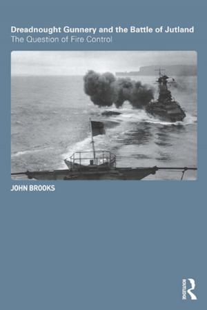Cover of the book Dreadnought Gunnery and the Battle of Jutland by John Moritsugu, Elizabeth Vera, Frank Y Wong, Karen Grover Duffy