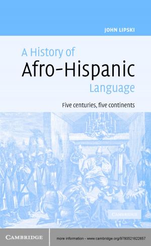 Cover of the book A History of Afro-Hispanic Language by Bikas K. Chakrabarti, Anirban Chakraborti, Satya R. Chakravarty, Arnab Chatterjee