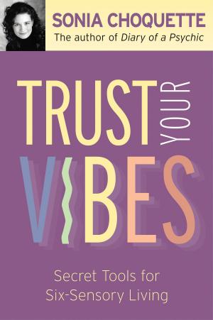 Cover of the book Trust Your Vibes by Sandra Anne Taylor