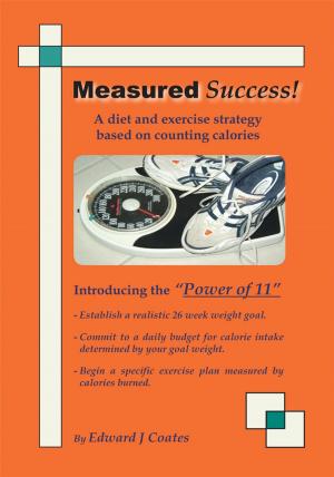 Cover of the book Measured Success! a Diet and Exercise Strategy Based on Counting Calories by Madelyn S. Palmer