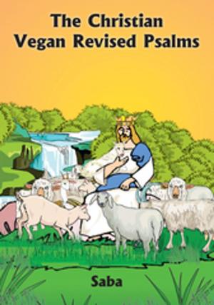 Cover of the book The Christian Vegan Revised Psalms by T.S. Hana