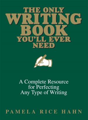Cover of the book The Only Writing Book You'll Ever Need by Shelly Hagen