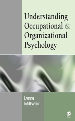 Cover of the book Understanding Occupational & Organizational Psychology by Dr. Huiping xian, Dr. Yue Meng-Lewis