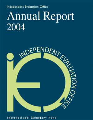Cover of the book IEO Annual Report 2004 by Marina Ms. Moretti, Aditya Narain, Laura Ms. Kodres, Ceyla Pazarbasioglu, José Vinãls, Jonathan Fiechter