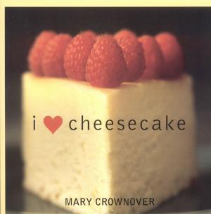 Cover of the book I Love Cheesecake by Mark Stallard