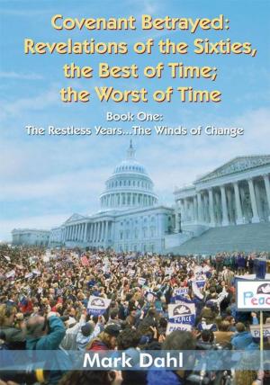 Cover of the book Covenant Betrayed: Revelations of the Sixties, the Best of Time; the Worst of Time by Evangelist Catherine J. Carter