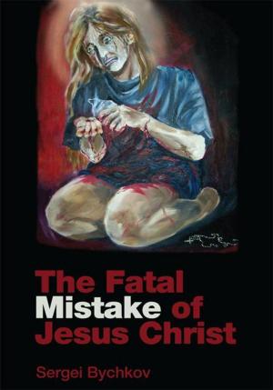 Cover of the book The Fatal Mistake of Jesus Christ by Gina Ann Larfe Pruett