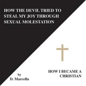 bigCover of the book How the Devil Tried to Steal My Joy Through Sexual Molestation by 
