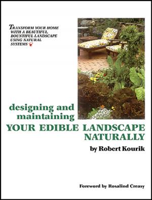 Cover of the book Designing and Maintaining Your Edible Landscape Naturally by Bill Kauffman