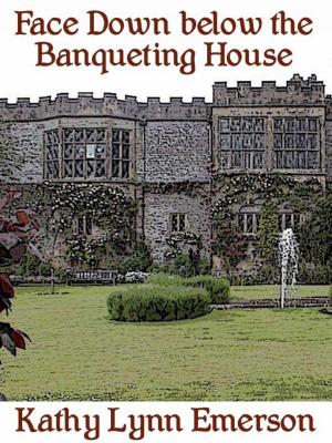 Cover of the book Face Down below the Banqueting House by Karen Harbaugh