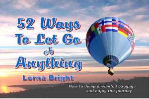 Cover of the book 52 Ways To Let Go of Anything by Stuart Luijerink