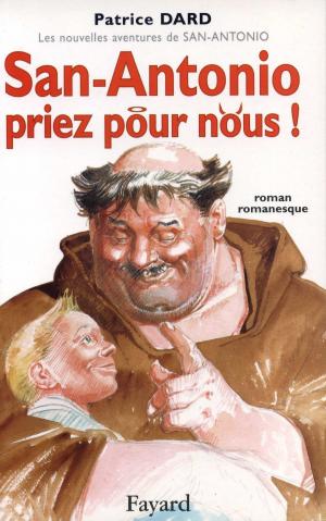 Cover of the book San-Antonio, priez pour nous ! by Jean-Pierre Babelon