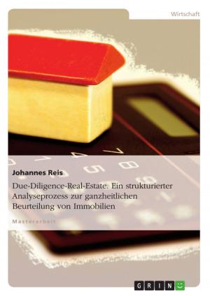 Cover of the book Due-Diligence-Real-Estate. Ein strukturierter Analyseprozess zur ganzheitlichen Beurteilung von Immobilien by Fabian Mietke