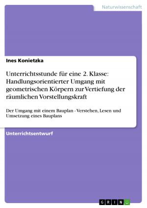 Cover of the book Unterrichtsstunde für eine 2. Klasse: Handlungsorientierter Umgang mit geometrischen Körpern zur Vertiefung der räumlichen Vorstellungskraft by Tobias Heyer
