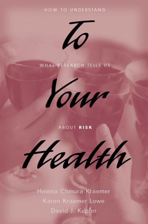 Cover of the book To Your Health by Helena Chmura Kraemer, Karen Kraemer Lowe, , David J. Kupfer, M.D., Oxford University Press