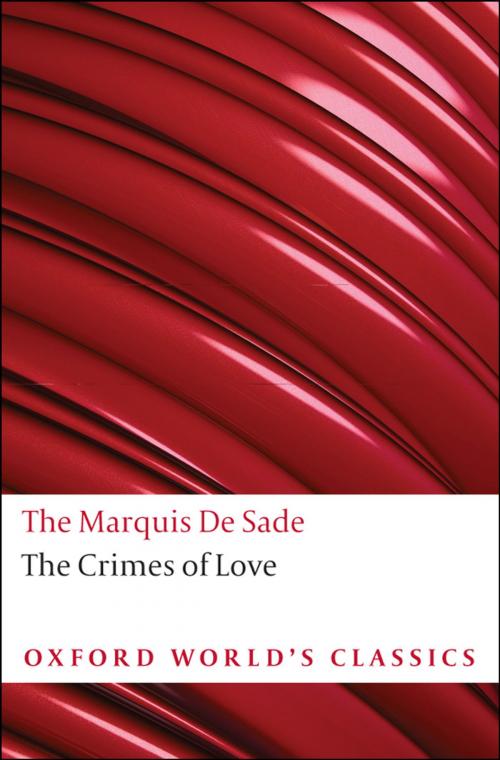 Cover of the book The Crimes of Love : Heroic and tragic Tales, Preceeded by an Essay on Novels by Marquis de Sade, Oxford University Press, UK